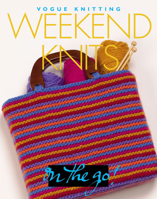 Weekend Knits: Vogue Knitting on the Go (Hardcover)