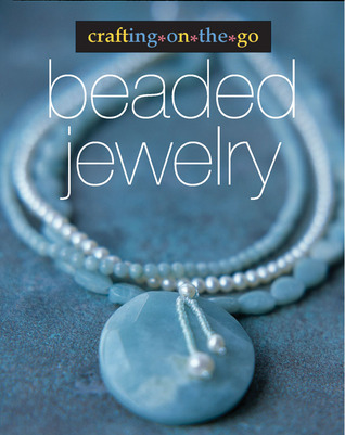 Beaded Jewelry (Crafting on the Go)