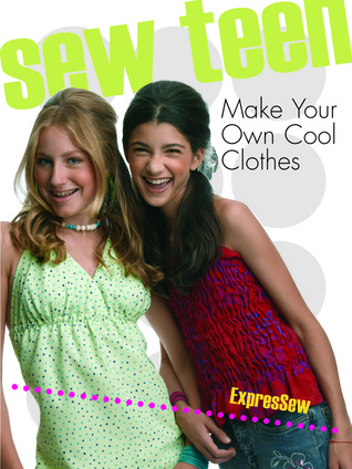 Sew Teen: Make Your Own Cool Clothes (Paperback)