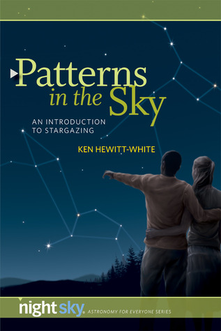 Patterns in the Sky: An Introduction to Stargazing (Night Sky Astronomy for Everybody)