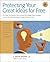 Protect Your Great Ideas for Free!: First Steps That Must Be Taken to Protect the Valuable Ideas Generated by Every Small Business Owner, Inventor, Author, and Artist