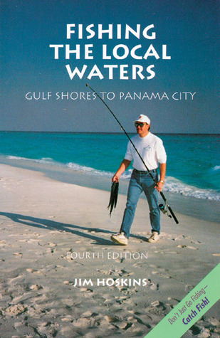 Fishing the Local Waters: Gulf Shores to Panama City (Fishing the Local Waters series)
