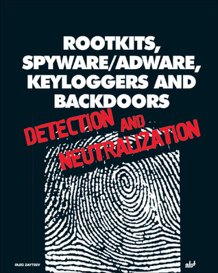 Rootkits, Spyware/Adware, Keyloggers and Backdoors: Detection and Neutralization
