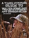 A Young Hunter's Guide to Waterfowling and Conservation