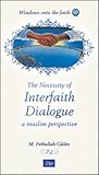 Interfaith Dialogue: The Necessity Of.. Amuslim Perspective (10) (Windows Onto the Faith)