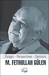 M. Fethullah Gulen: Essays-Perspectives-Opinions M. Fethullah Gulen: Essays-Perspectives-Opinions