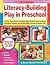 Literacy-Building Play in Preschool by V. Susan Bennett-Armistead