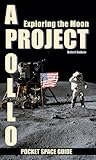 Project Apollo: Exploring The Moon, Volume 2 (Pocket Space Guides)
