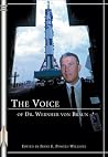 The Voice of Dr. Wernher von Braun: An Anthology (Apogee Books Space Series) The Voice of Dr. Wernher von Braun: An Anthology (Apogee Books Space Series)