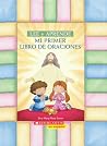 Mi Primer Libro De Oraciones: (Spanish language edition of My First Read and Learn Book of Prayers) (Lee Y Aprende/ Read and Learn) (Spanish Edition) Mi Primer Libro De Oraciones: (Spanish language edition of My First Read and Learn Book of Prayers) (Lee Y Aprende/ Read and Learn) (Spanish Edition)