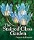 The Stained Glass Garden by George W. Shannon