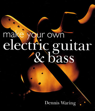 Make Your Own Electric Guitar & Bass (Paperback)
