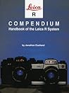 Leica R Compendium: Handbook of the Leica R System (Hove Compendia)