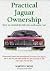 Practical Jaguar Ownership:...