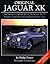 Original Jaguar XK: The Restorer's Guide to XK120, XK140 and XK150 Roadster, Drophead Coupe and Fixed-Head Coupe