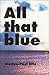 All That Blue by Gaston-Paul Effa