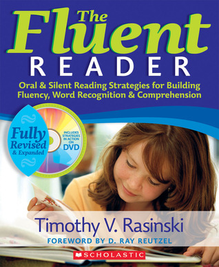 The Fluent Reader: Oral & Silent Reading Strategies for Building Fluency, Word Recognition & Comprehension