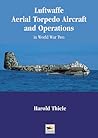 Luftwaffe Aerial Torpedo Aircraft and Operations in World War II