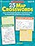 25 Map Crosswords: Ready-to-Go Reproducible Maps With Crossword Puzzles to Teach Key Geography Skills and Build Content-Area Vocabulary