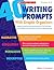 40 Writing Prompts With Graphic Organizers: Engaging Prompts With Reproducible Organizers That Spark Ideas, Focus Thinking, and Put Students on the Path to Wonderful Writing