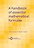 A Handbook of Essential Mathematical Formulae