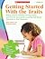 Getting Started With the Traits: K-2: Writing Lessons, Activities, Scoring Guides, and More for Successfully Launching Trait-Based Instruction in Your Classroom