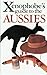 The Xenophobe's Guide to the Aussies (Xenophobe's Guides - Oval Books)