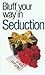 Bluffer's Guide to Seduction: Bluff Your Way in Seduction