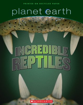 Incredible Reptiles (Planet Earth Scrapbook)