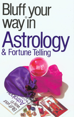 Bluffer's Guide to Astrology & Fortune Telling: Bluff Your Way in Astrology & Fortune Telling (Paperback)