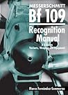 Messerschmitt Bf 109 Recognition Manual: A Guide To Variants, Weapons, And Equipment