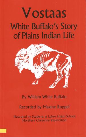 Vostaas: White Buffalo's Story Of Plains Indian Life (Paperback)