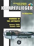 Kampfflieger Volume Three - Bombers of the Luftwaffe January 1942-Summer 1943