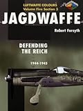 Jagdwaffe Volume Five Section 3 - Defending the Reich 1944-1945