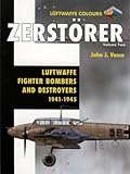 Zerstörer Volume Two - Luftwaffe Fighter Bombers and Destroyers 1941-1945