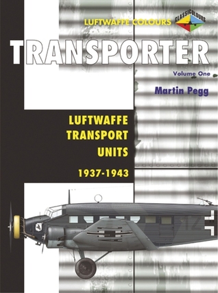 Transporter Volume One - Luftwaffe Transport Units 1939-1943