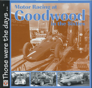 Motor Racing at Goodwood in the Sixties (Hardcover)