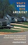What's Wrong with America?: How the Rich and Powerful Have Changed America and Now Want to Change the World What's Wrong with America?: How the Rich and Powerful Have Changed America and Now Want to Change the World
