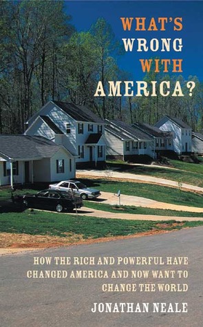 What's Wrong with America?: How the Rich and Powerful Have Changed America and Now Want to Change the World (Paperback)