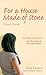 For a House Made of Stone by Gina French