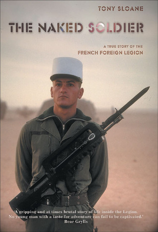 The Naked Soldier: A True Story of the French Foreign Legion (Paperback)