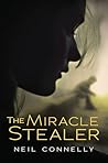 The Miracle Stealer by Neil Connelly