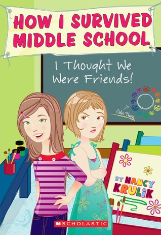 I Thought We Were Friends! (How I Survived Middle School, #13)