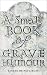 A Small Book of Grave Humour