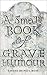 A Small Book of Grave Humour