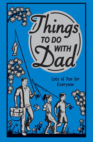 Things to Do With Dad: Lots of Fun for Everyone (Hardcover)