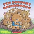 Ten Grouchy Groundhogs