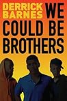 We Could Be Brothers by Derrick Barnes We Could Be Brothers by Derrick Barnes