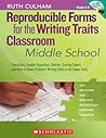 Reproducible Forms for the Writing Traits Classroom: Middle School: Checklists, Graphic Organizers, Rubrics, Scoring Sheets, and More to Boost Students' Writing Skills in All Seven Traits