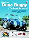 Building a Dune Buggy - The Essential Manual: Everything you need to know to build any VW-based Dune Buggy yourself! Building a Dune Buggy - The Essential Manual: Everything you need to know to build any VW-based Dune Buggy yourself!
